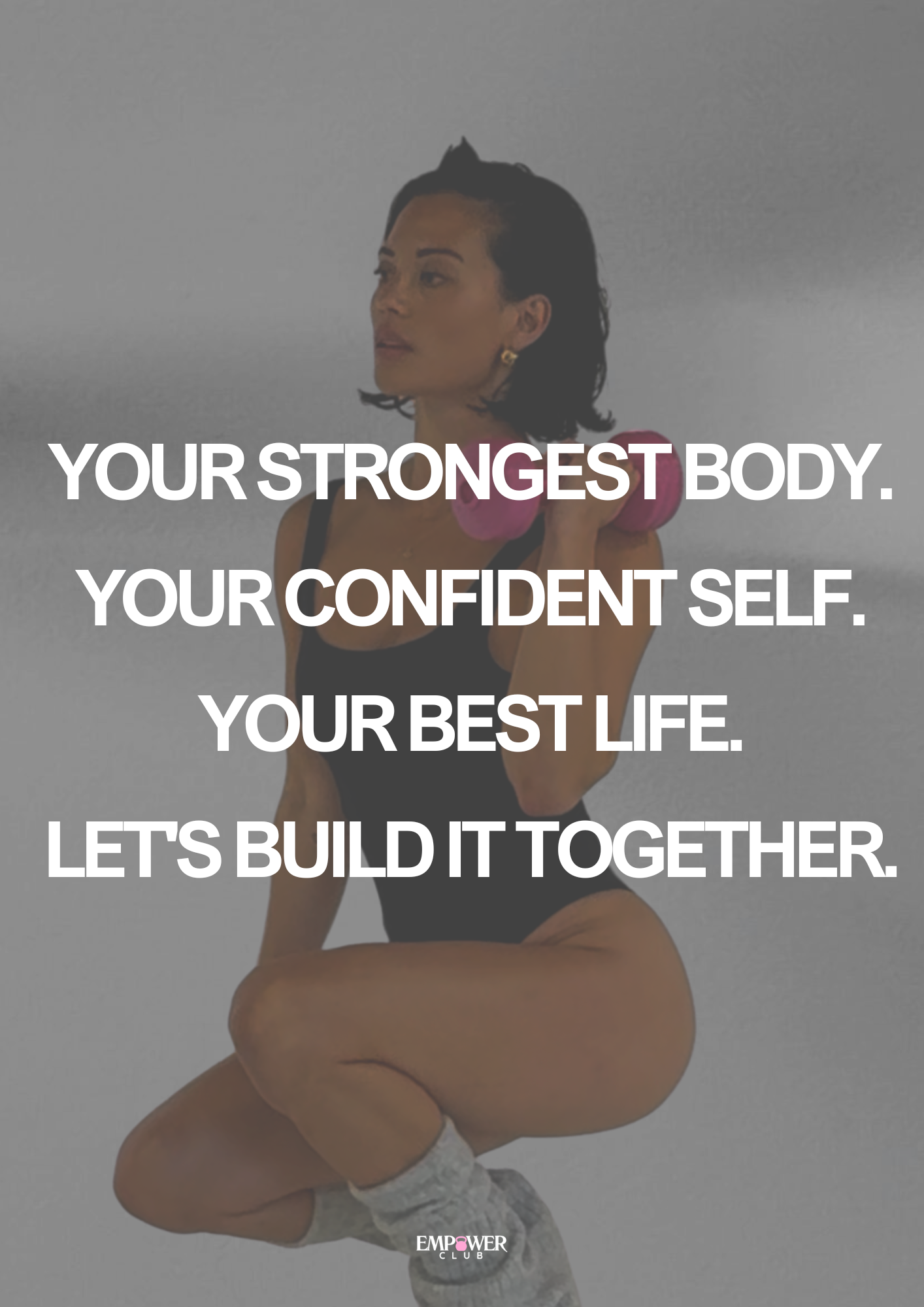 A woman with dark hair tied back, wearing a black sports bra and gray sweatpants, poses with her knee on the ground and holding pink kettlebells near her shoulders. Overlaid with motivational white text stating, 'Your strongest body. Your confident self. Your best life. Let's build it together.'
