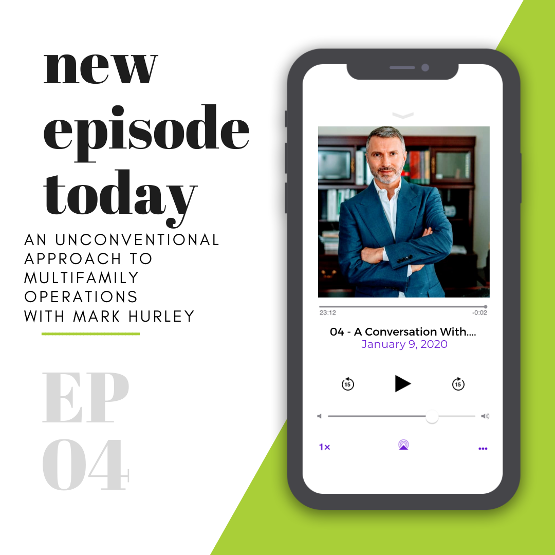 #04 - An Unconventional Approach to Multifamily Operations with Mark ...