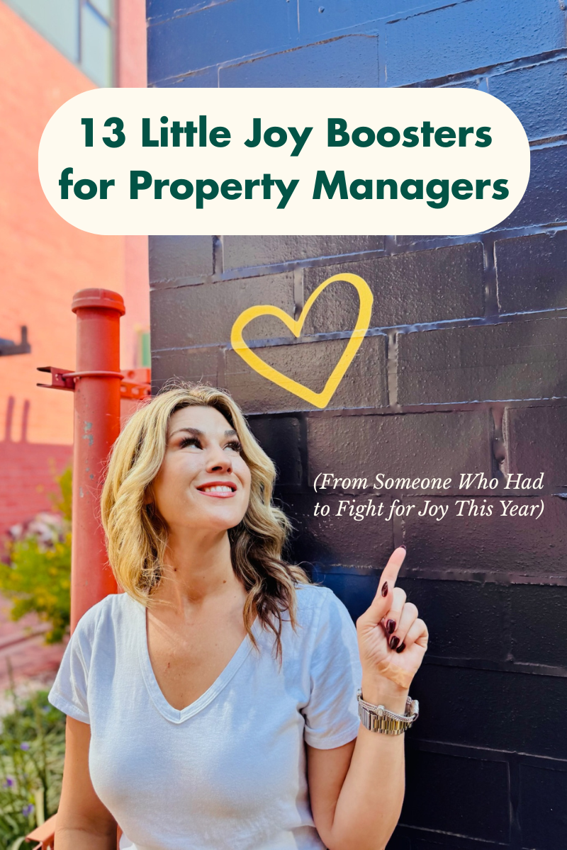 13 Little Joy Boosters for Property Managers (From Someone Who Had to Fight for Joy This Year)