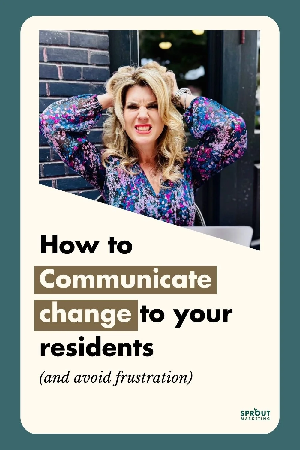 how to communicate change with residents to avoid frustration and complaints