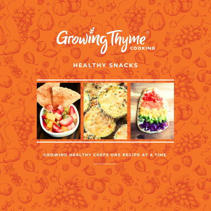 Growing Thyme Cooking Digital Healthy Snacks Course — Growing Thyme Cooking
