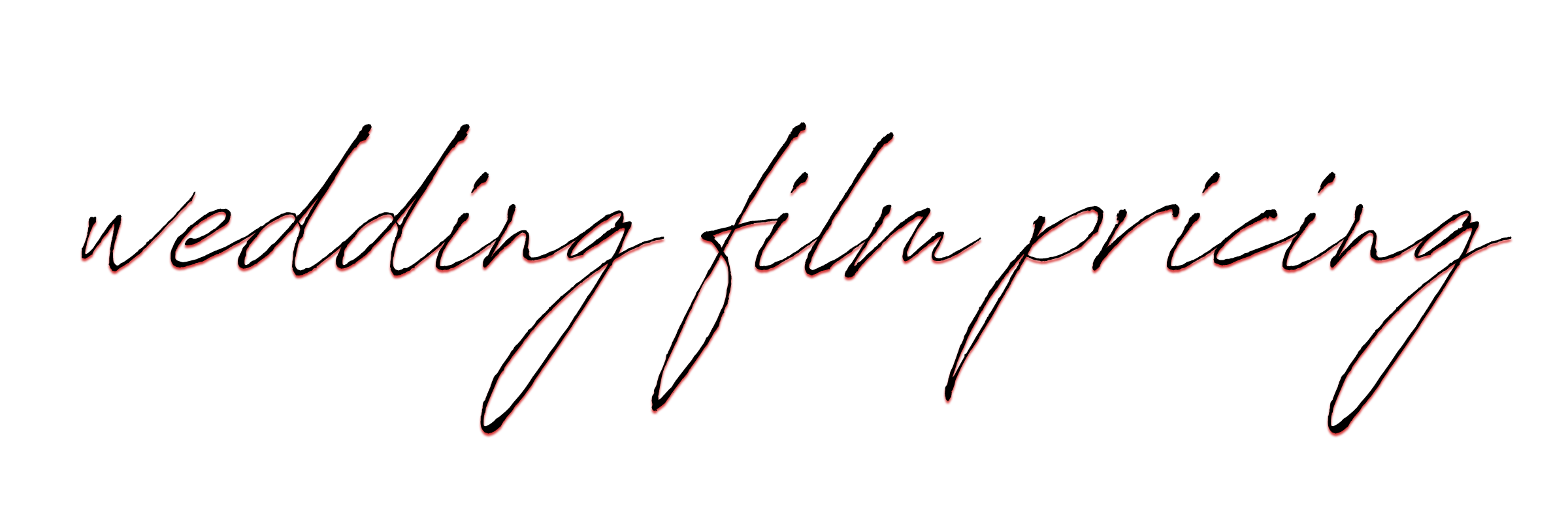 cursive text reading "wedding film pricing"