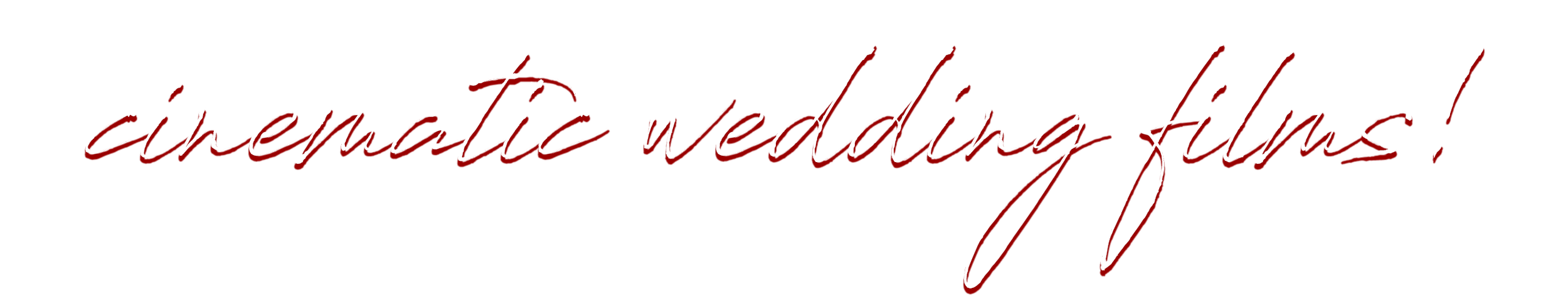 cursive text reading "cinematic wedding films!"