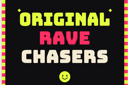 Original Rave Chasers World Debut