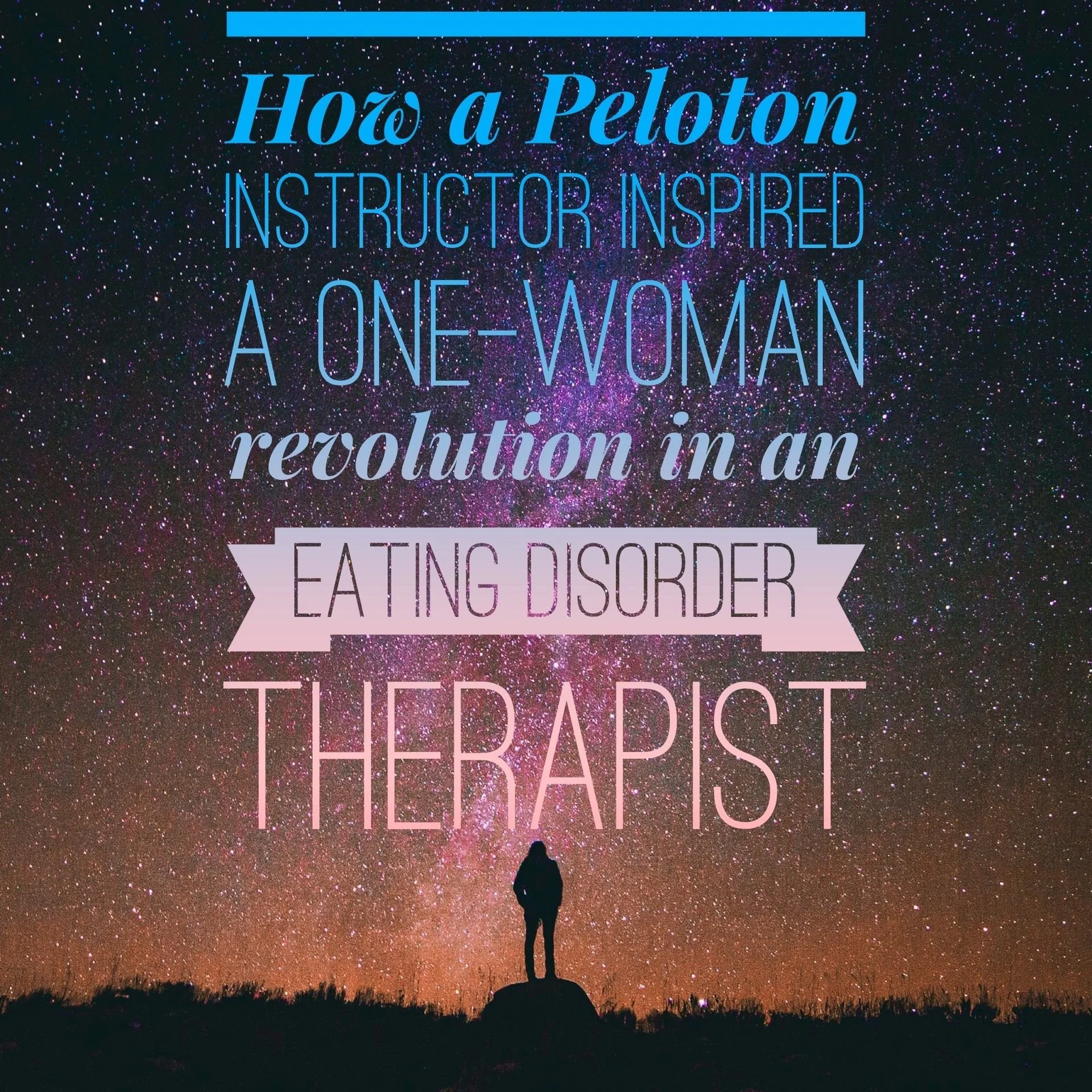 How a Peloton Instructor Inspired a One-Woman Revolution in an Eating Disorder Therapist