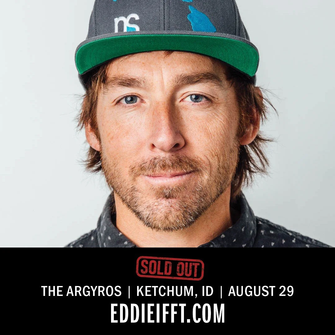 We have officially SOLD OUT the Eddie Ifft shows at The Argyros on August 29th! Thank you, Sun Valley, for the incredible support.
​
Missed out on tickets? Call our box office at 208.726.7872 to get on the waiting list.