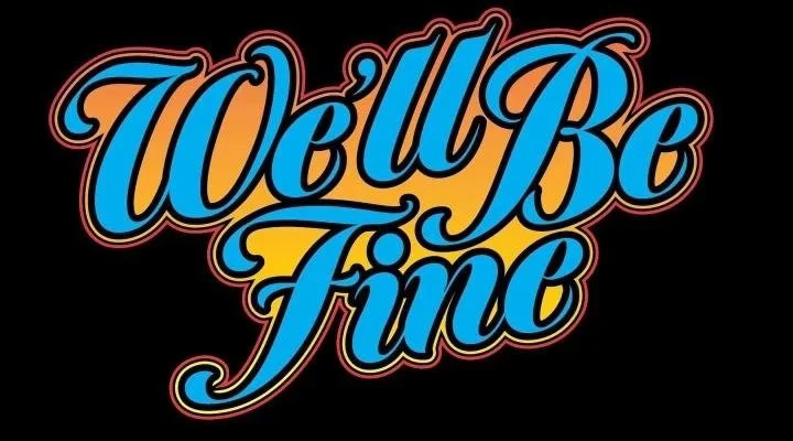 We'll Be Fine