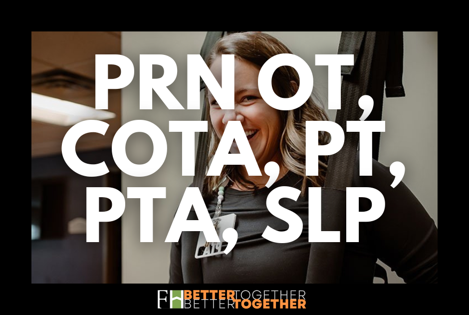 PRN OT, COTA, PT, PTA, SLP Positions Available