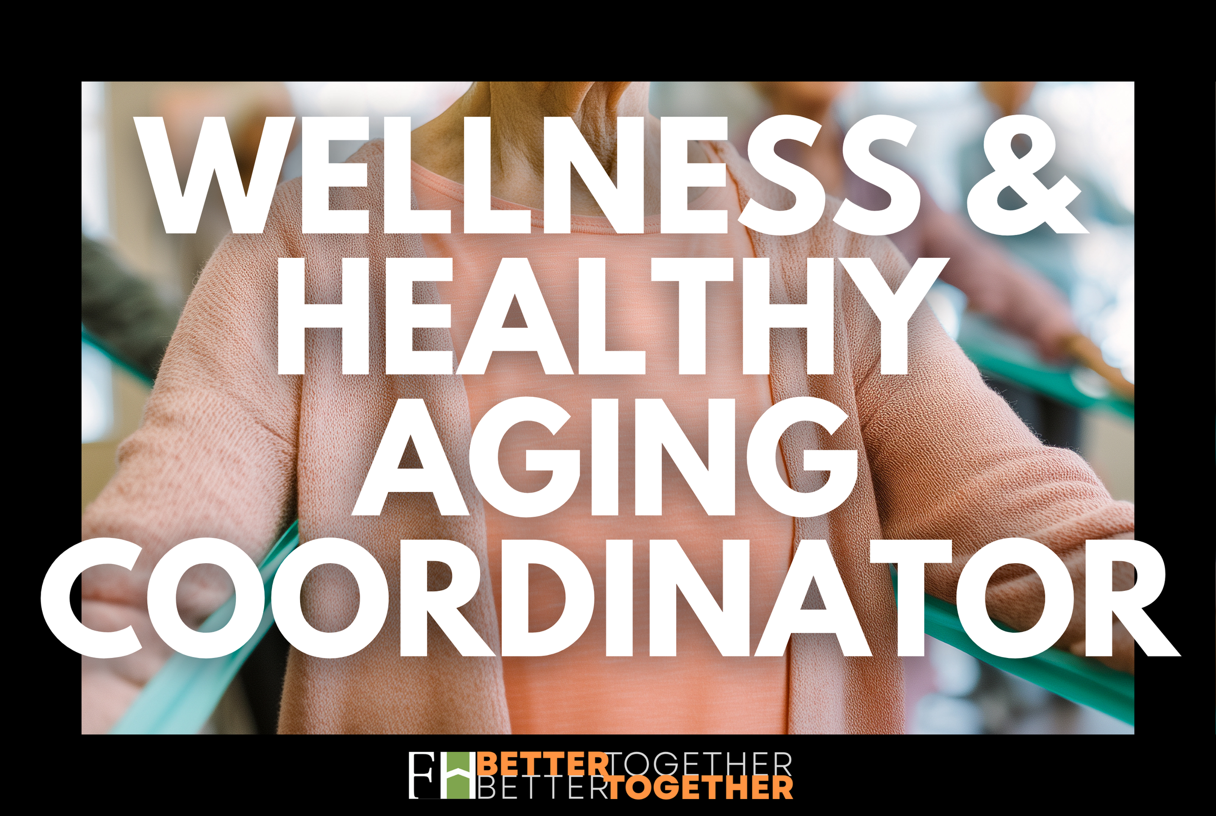 Wellness &amp; Healthy Aging Coordinator