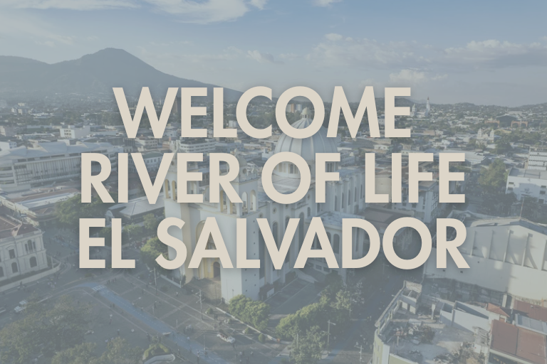 WELCOME RIVER OF LIFE EL SALVADOR