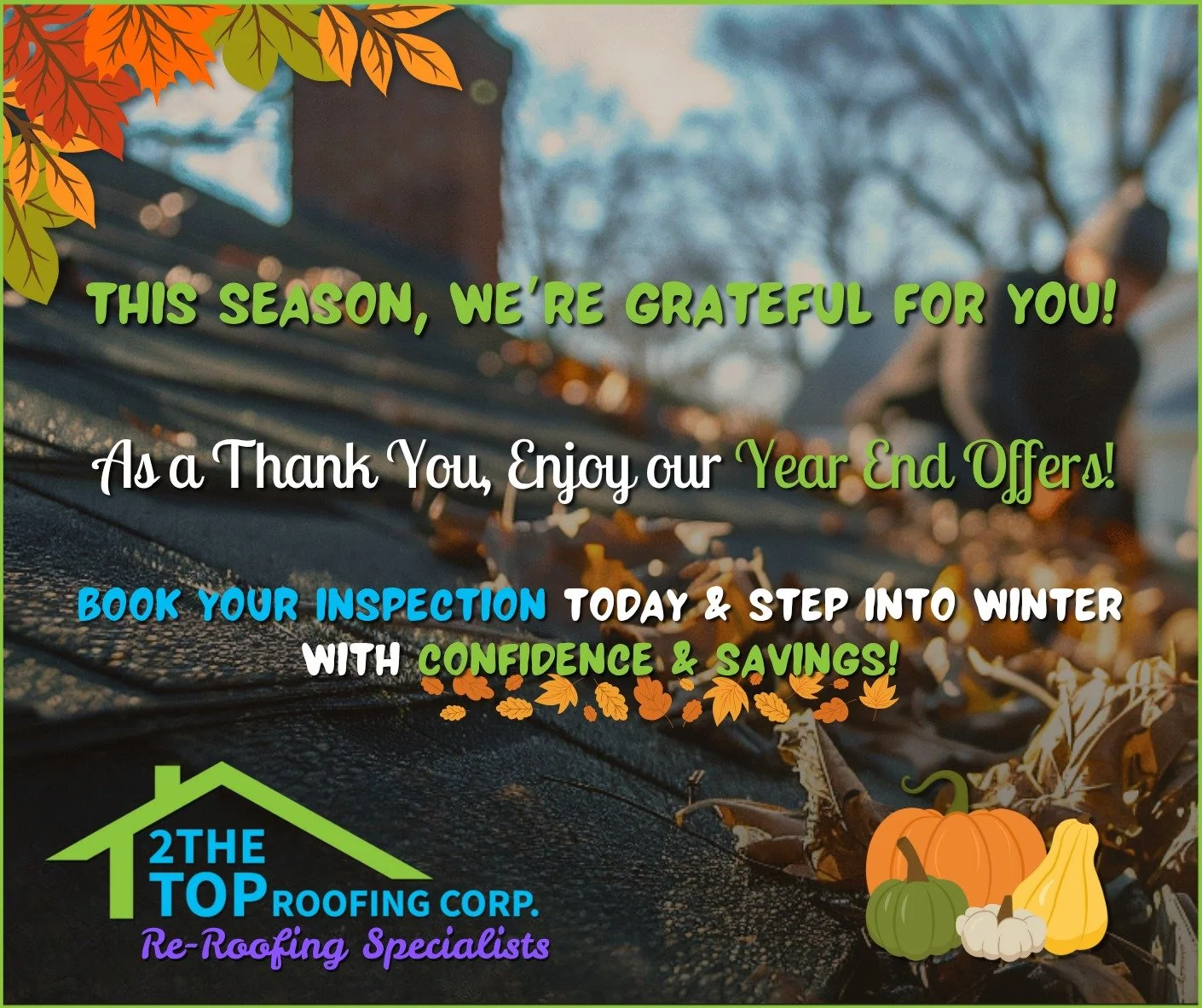 This Thanksgiving, we&rsquo;re grateful for you!
Your trust has kept us climbing higher every season, and we don&rsquo;t take that lightly. As our thank‑you, we&rsquo;re closing out the year with special offers to help you head into winter protected 