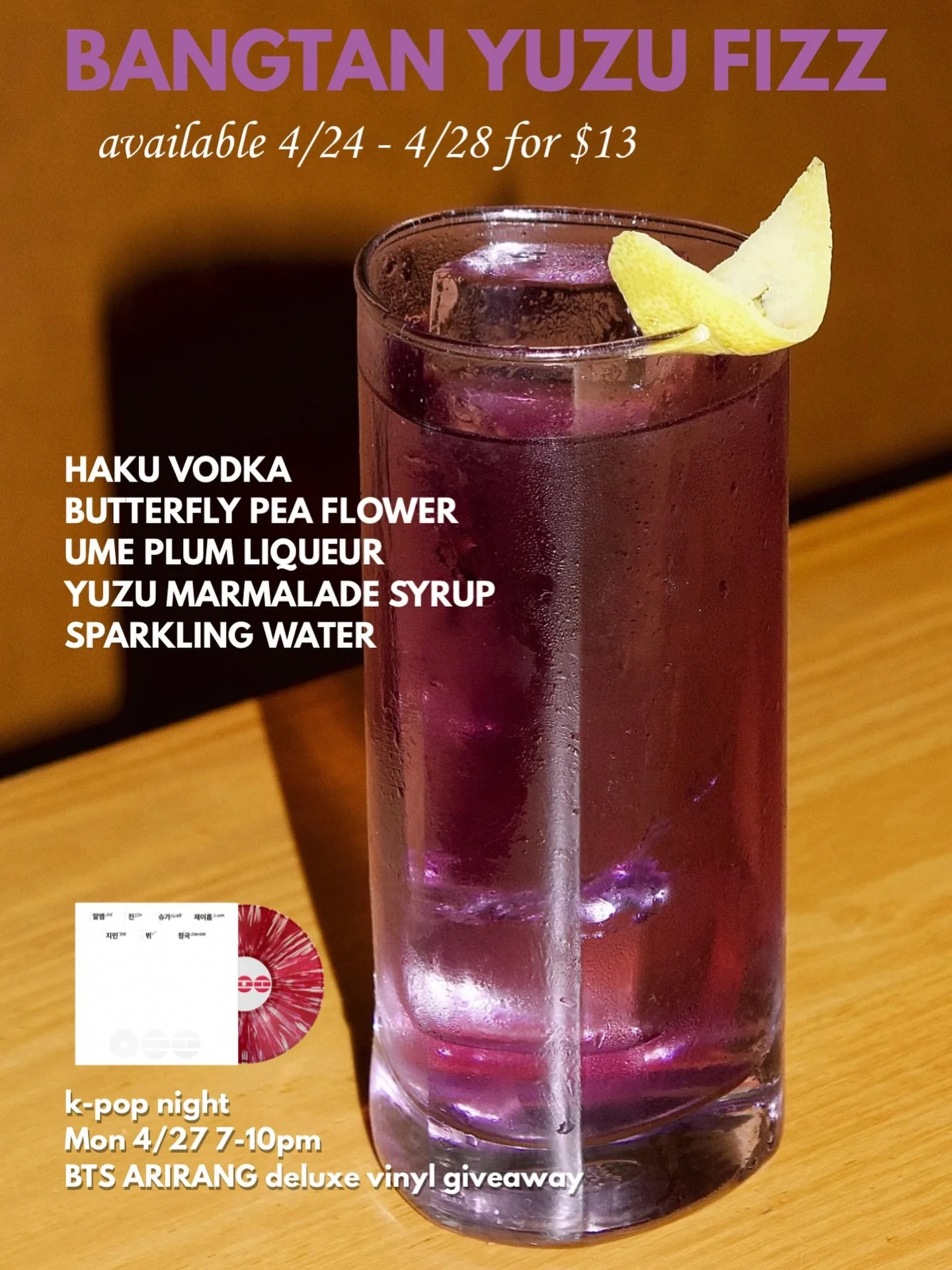 We have a giveaway! And something purple happening this weekend! 💜🤭

Enjoy our limited Bangtan Yuzu Fizz Fri-Tuesday only 

And on Monday, 4/27, join us for K-Pop Night at Tori Bar

An evening of music, cocktails, and a space to gather.

✨ Purple l