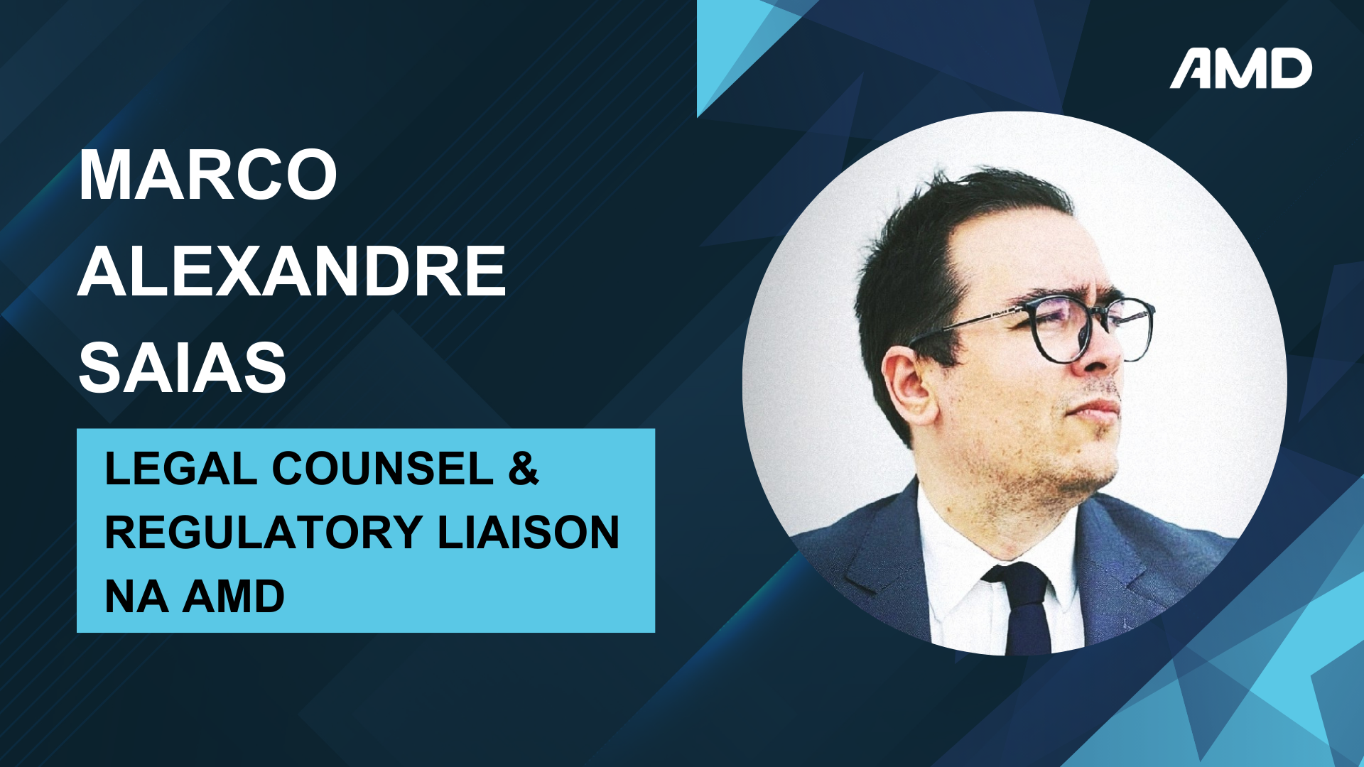 Marco Alexandre Saias é o Novo Legal Counsel &amp; Regulatory Liaison da AMD