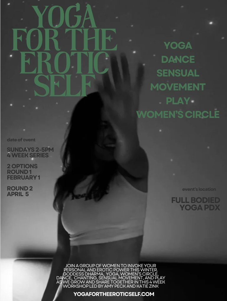 Poster advertising a women's yoga event titled 'Yoga for the Erotic Self', featuring yoga, dance, sensual movement, and play, held at Full Bodied Yoga PDX, with details about dates, times, and workshop leaders.