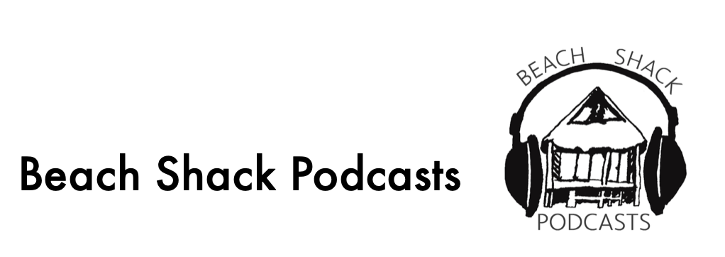 Beach Shack Podcasts