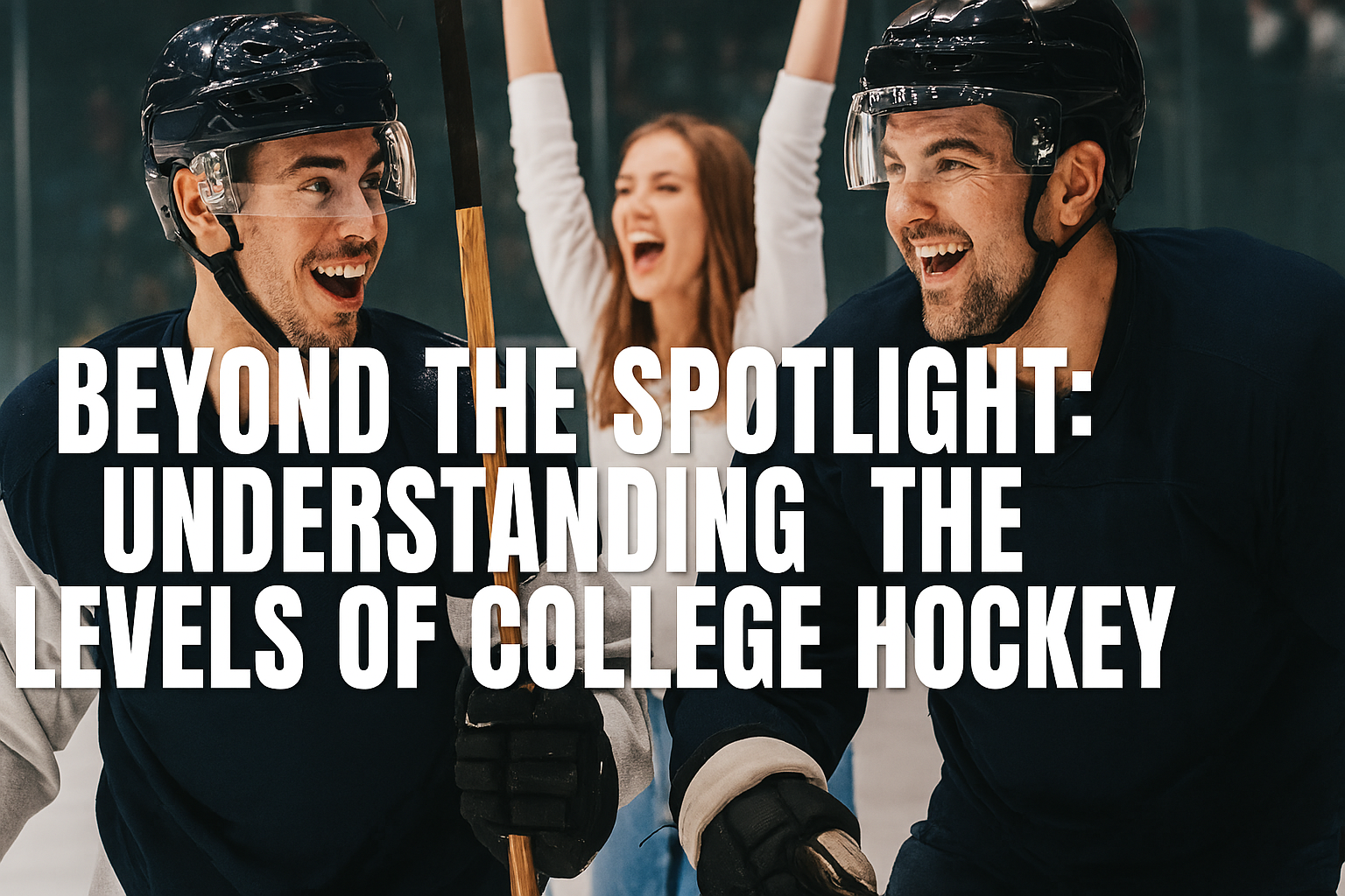 Beyond the Spotlight: Understanding the Levels of College Hockey