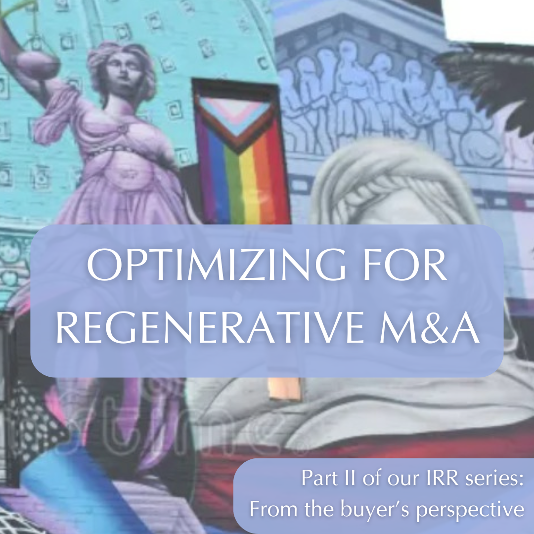 How Mission-Driven Buyers Structure IRR to Build Regenerative Wealth for All Stakeholders