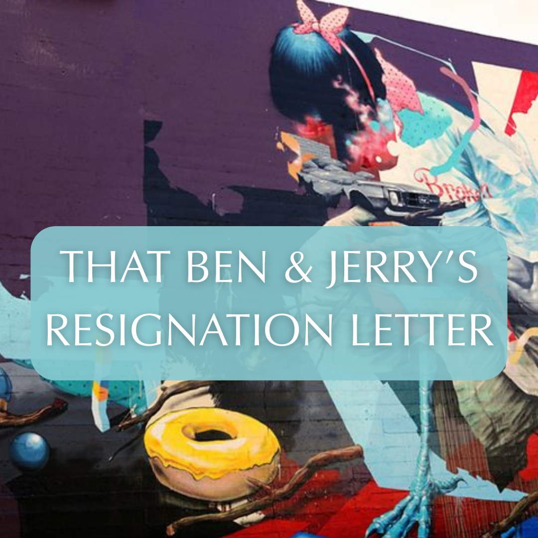 That Ben &amp; Jerry’s Resignation Letter
