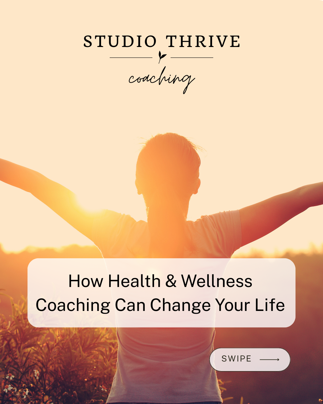 Woman with arms outstretched at sunset in a field with the text 'Studio Thrive coaching' and 'How Health & Wellness Coaching Can Change Your Life', along with a 'Swipe' button.