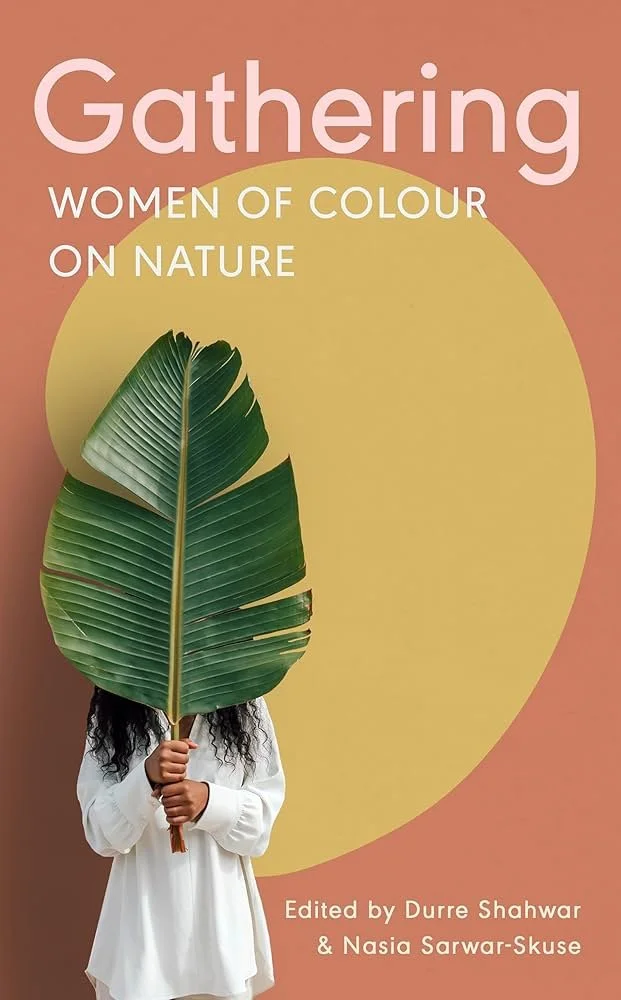 Gathering: Women of Colour on Nature (Durre Shahwar and Nasia Sarwar ...