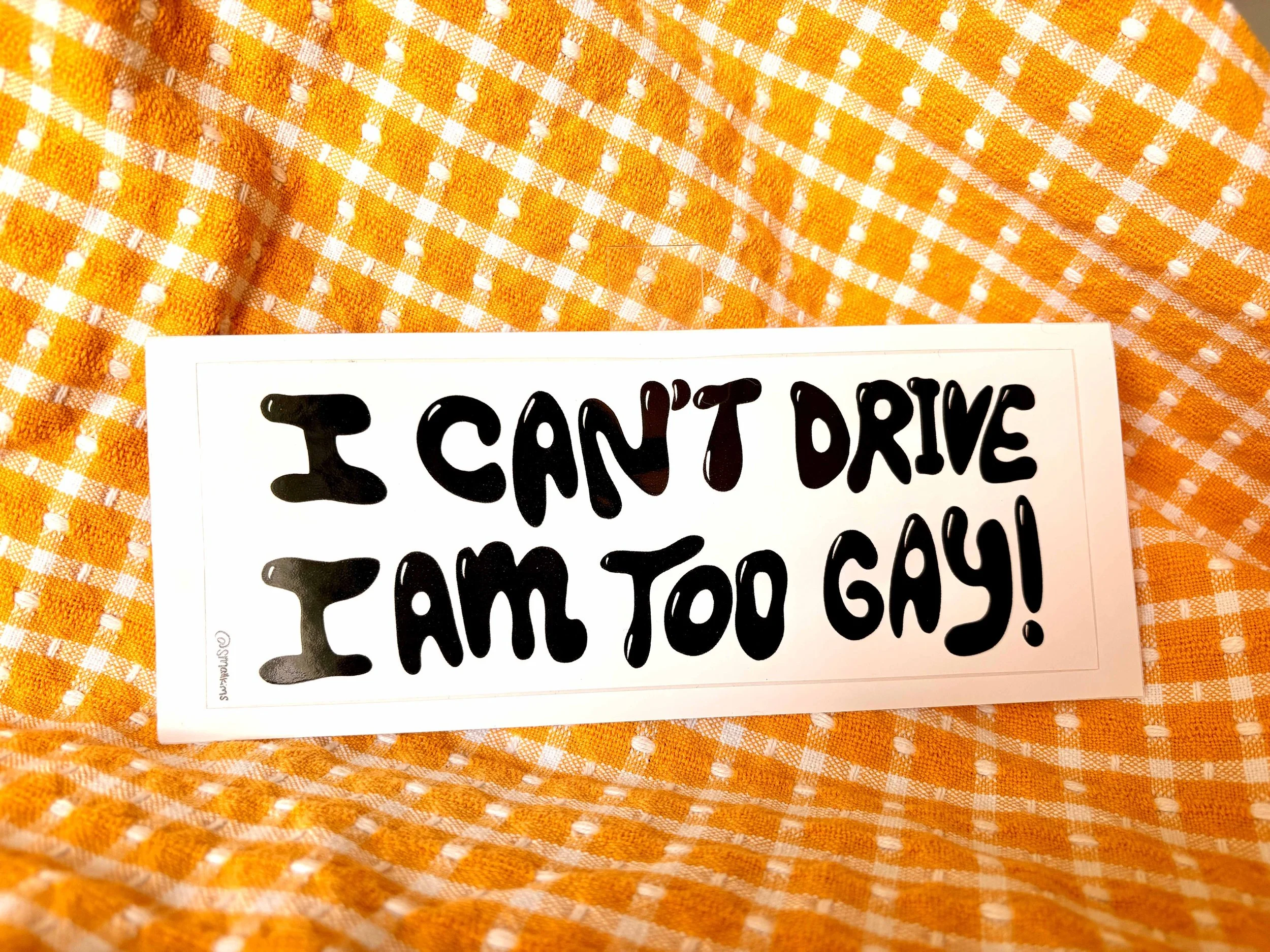 can't drive too gay bumper sticker