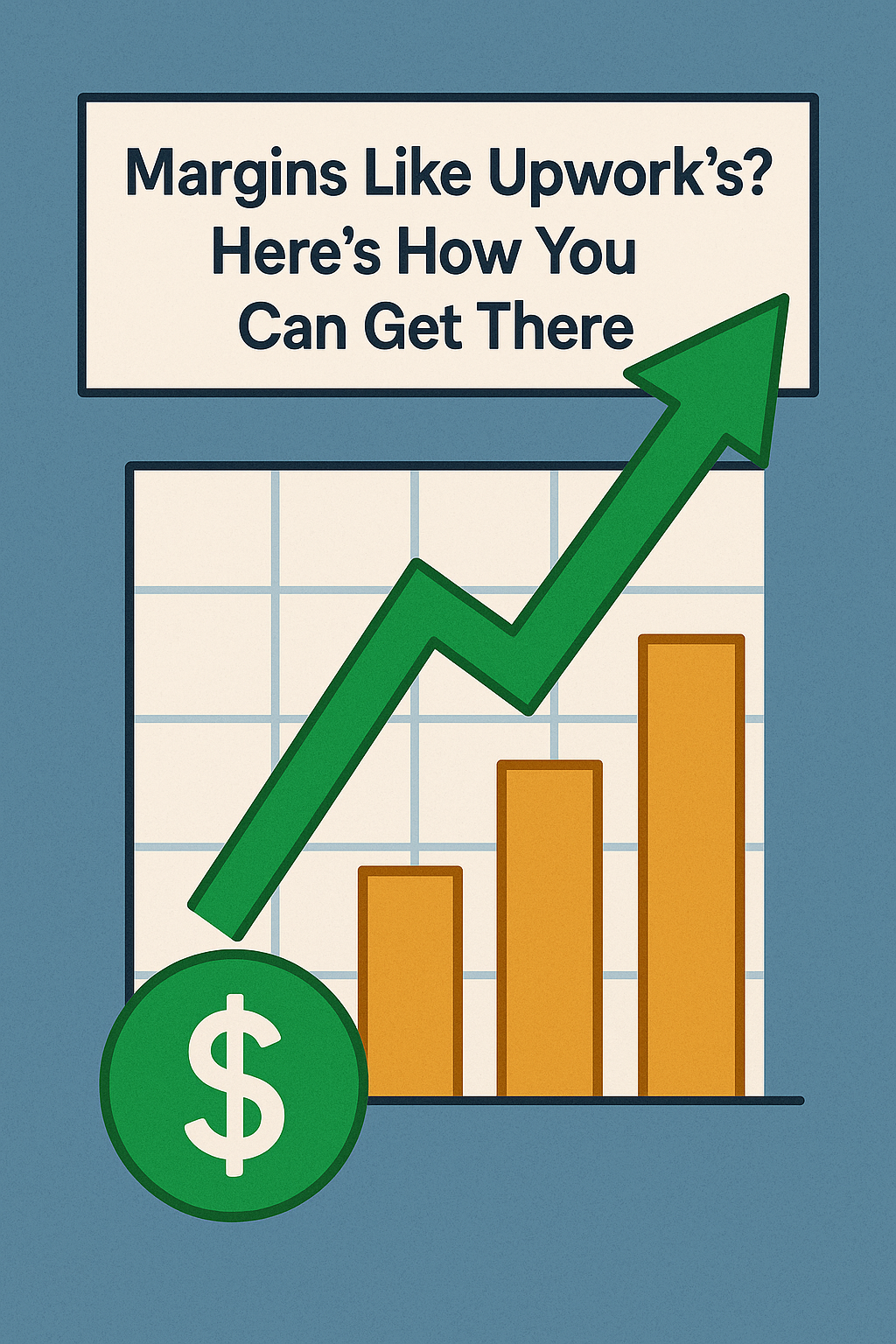 Margins Like Upwork’s? Here’s How You Can Get There