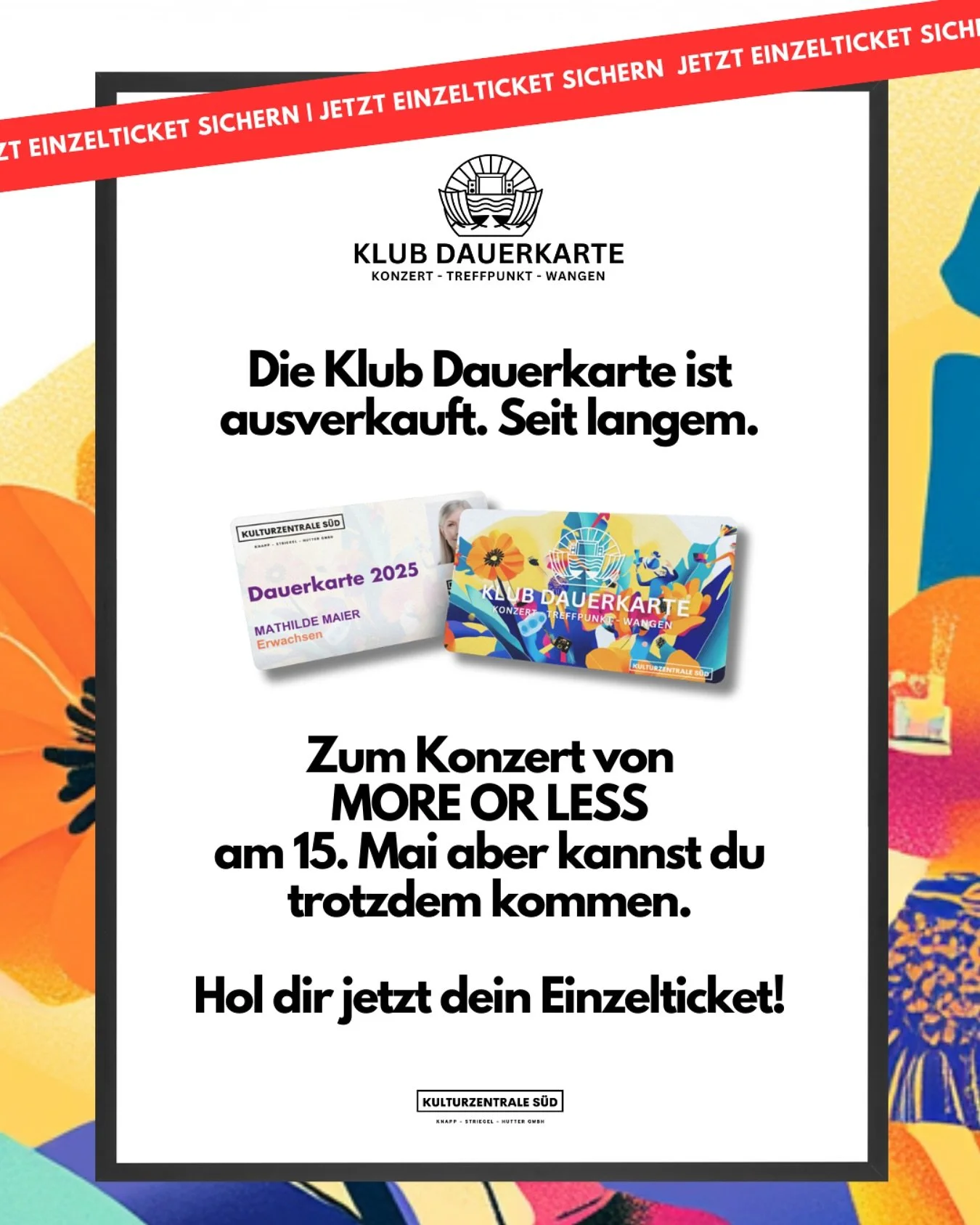 🎟️ Einzeltickets &ndash; jetzt erh&auml;ltlich!
📅 15. Mai: More or Less live beim Klub Dauerkarte

Die Klub Dauerkarte ist l&auml;ngst ausverkauft &ndash; aber das hei&szlig;t nicht, dass du drau&szlig;en bleiben musst!
F&uuml;r alle, die keine Dau