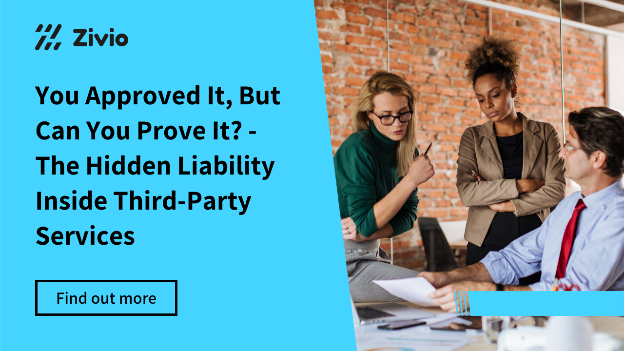You Approved It, But Can You Prove It? - The Hidden Liability Inside Third-Party Services&nbsp;