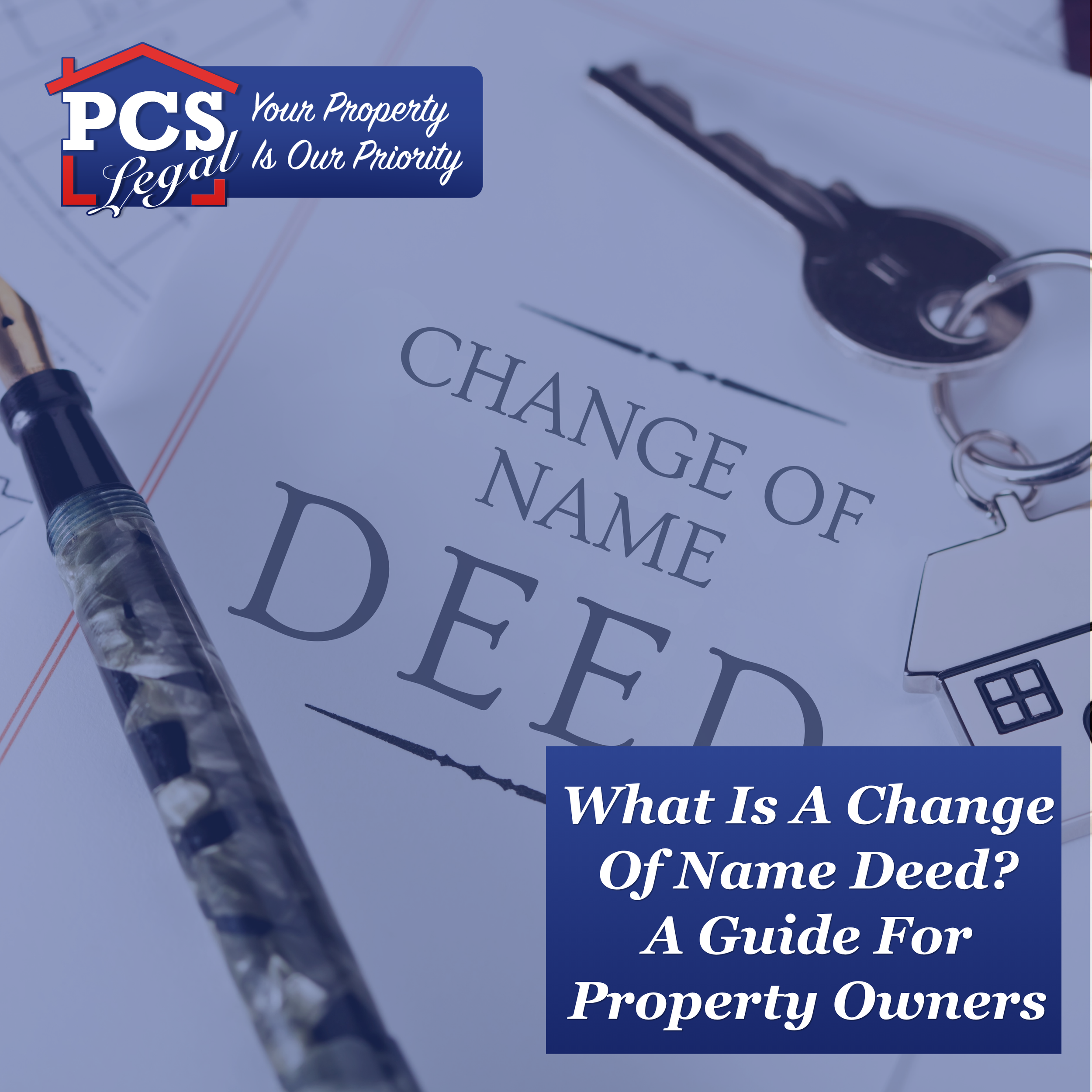 WHAT IS A CHANGE OF NAME DEED? A GUIDE FOR PROPERTY OWNERS