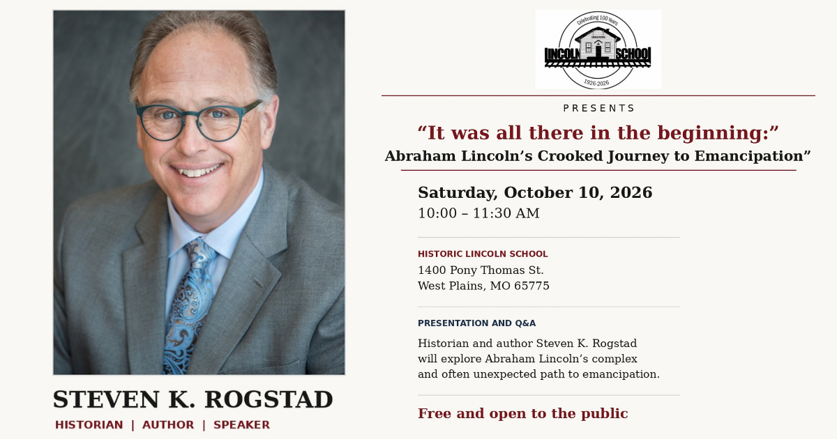 Steven K. Rogstad | Historical Presentation | Abraham Lincoln's Crooked Journey to Emancipation