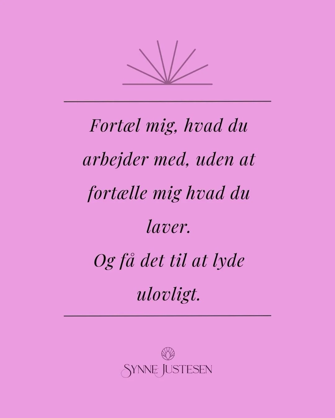Lad os lege.

Fort&aelig;l mig, hvad du arbejder med uden at fort&aelig;lle mig, hvad du laver. 
Og f&aring; det til at lyde suspekt og m&aring;ske endda ulovligt 😅.

Mit eget svar finder du ved at scrolle billederne igennem p&aring; opslaget. 

Lad