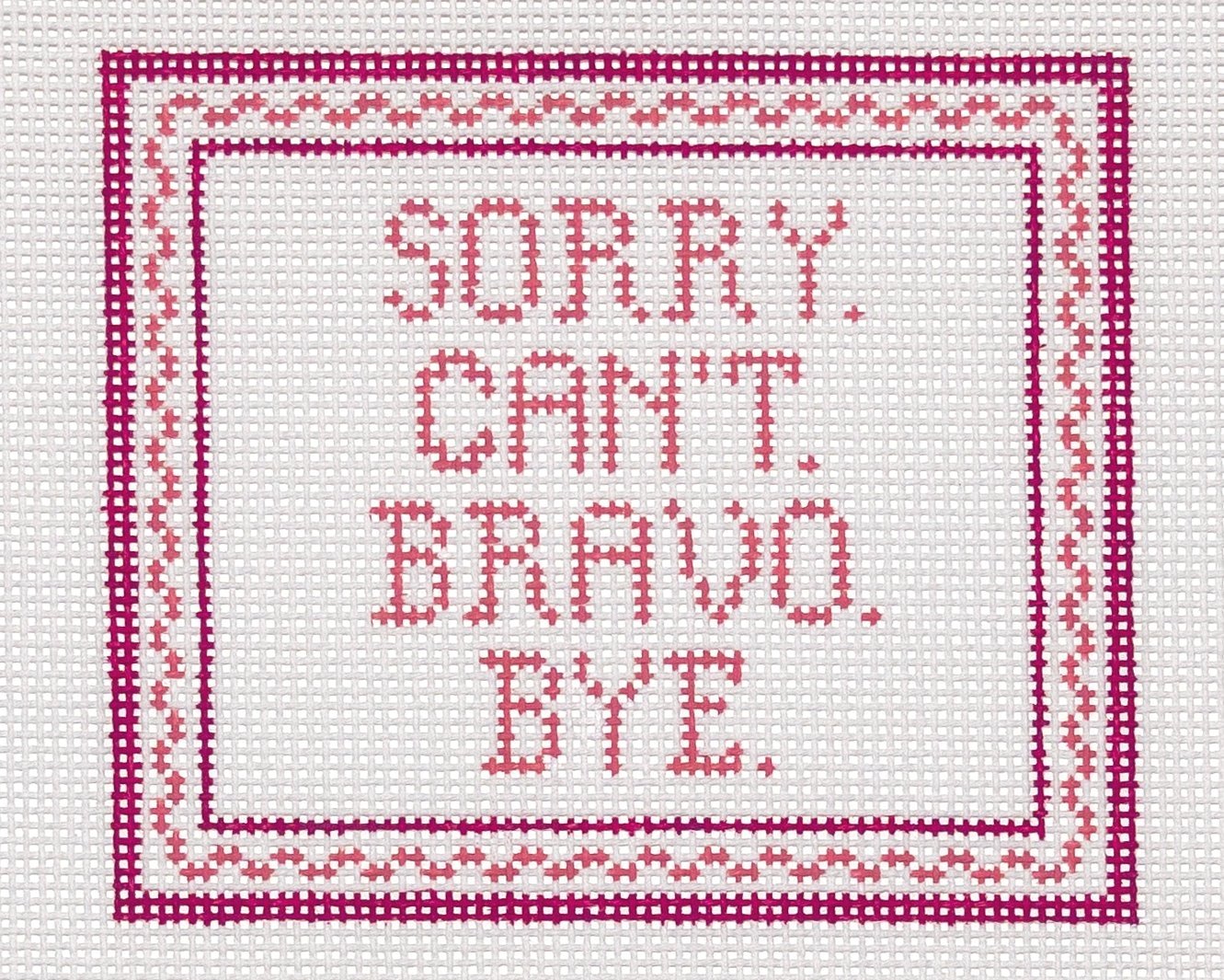 Sorry. Can't. Bravo. Bye.
