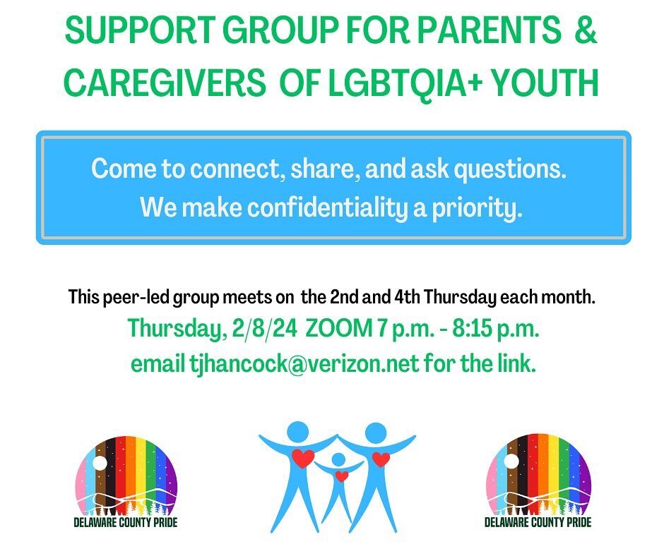 SUPPORT GROUP FOR PARENTS &amp; CAREGIVERS OF #LGBTQIA + YOUTH

Come to connect, share, and ask questions.
We make confidentiality a priority.

This peer-led group meets on the 2nd and 4th Thursday each month.

Thursday, 2/8/24 ZOOM 7 p.m. - 8:15 p.m