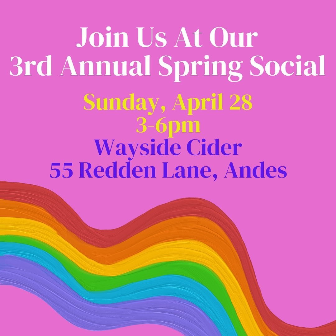 We are excited to share the details of Delaware County Pride&rsquo;s 3rd Annual Spring Social!

THIS SUNDAY, April 28, from 3-6pm
WAYSIDE CIDER (55 Redden Lane, Andes)

Join us upstairs for snacks while DJ Sara Sisco plays the tunes. Beverages will a