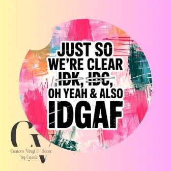 IDK, IDC, IDGAF Car Coaster Set