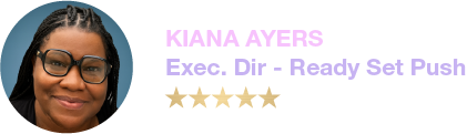 Headshot of Kiana Ayers, Executive Director of Ready Set Push, five-star testimonial for Nicole Gray’s coaching.