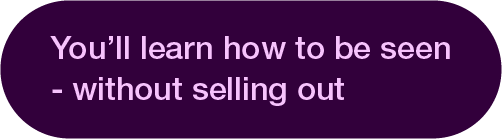 Purple graphic with text “You’ll learn how to be seen without selling out,” reflecting authentic leadership coaching for women.
