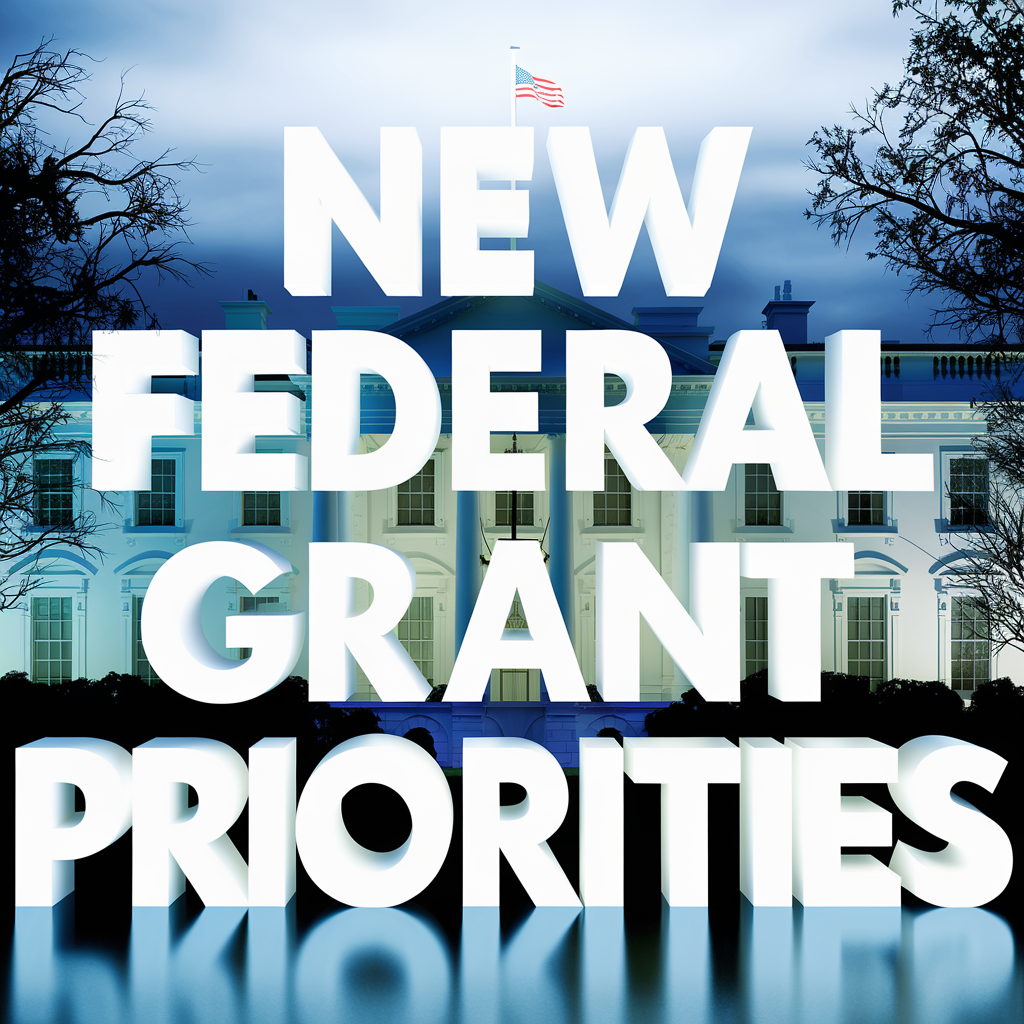 Adapting to Changing Federal Grant Priorities