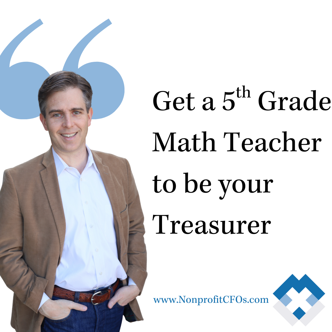 What They Don’t Tell You:  Get a 5th Grade Math Teacher to be Your Treasurer