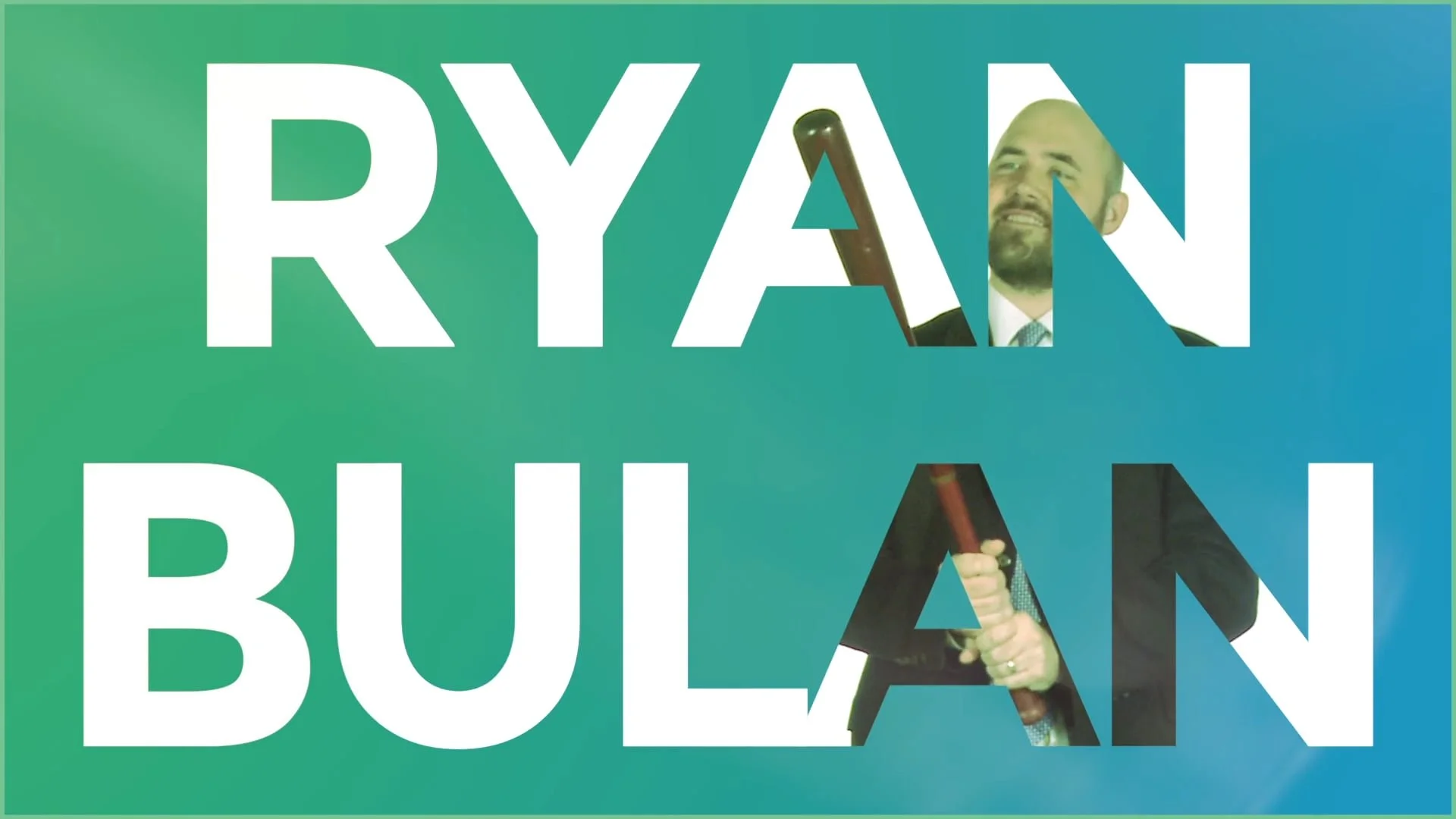 Graphic with the text 'RYAN BULAN' and a man holding a baseball bat, with cutouts of the man's face and body visible through the letters.