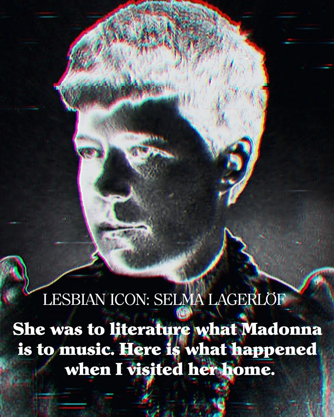 MY BEST FRIEND and I sat in a blue Volvo 245, with rolled-down windows. We turned onto Route 241 towards M&aring;rbacka to Selma Lagerl&ouml;f&rsquo;s home. It was the early 1990s. The truth about Selma&rsquo;s love life was finally out. She had roma