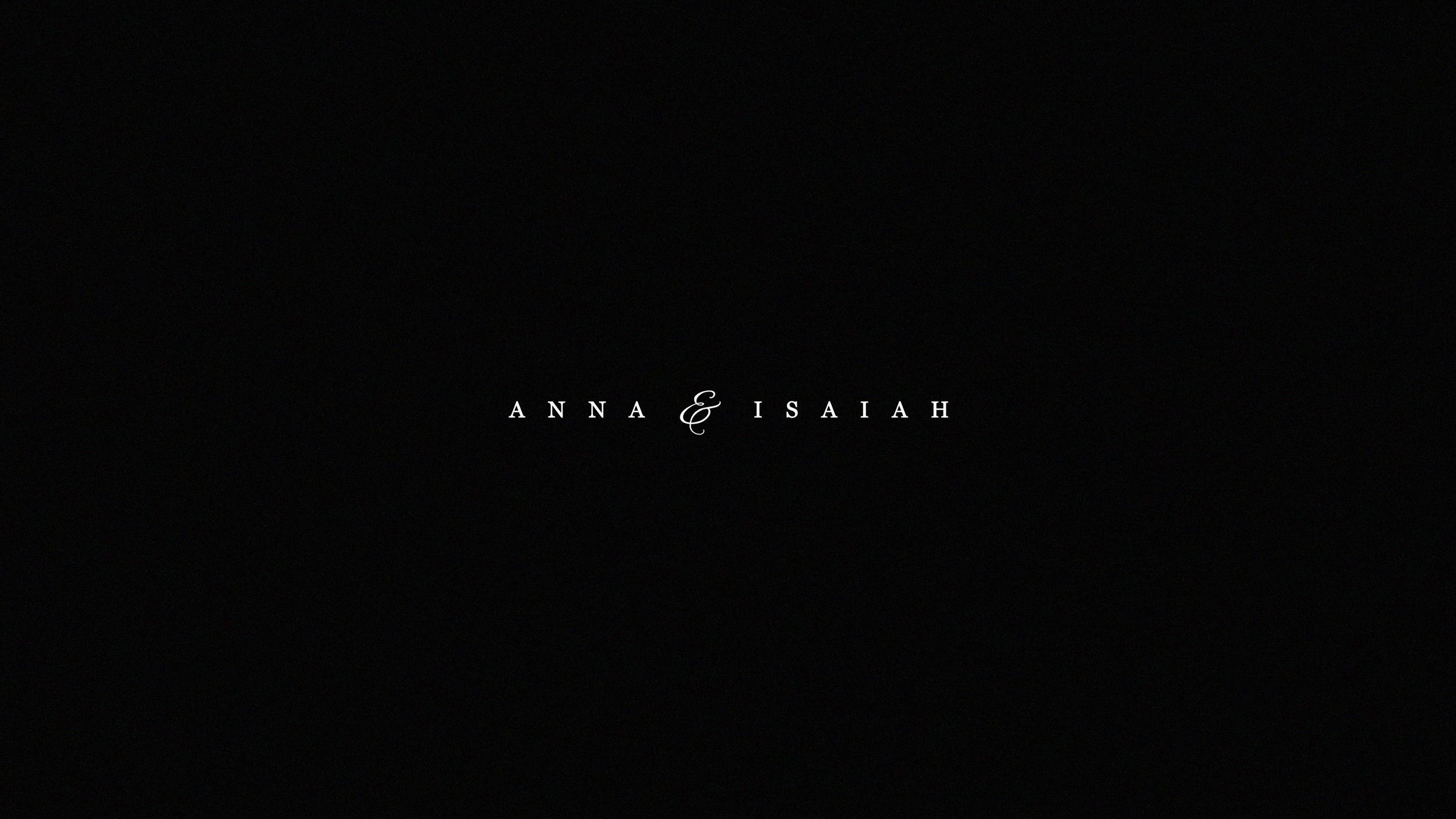 Black background with white text reading 'Anna & Isaiah' in the center.