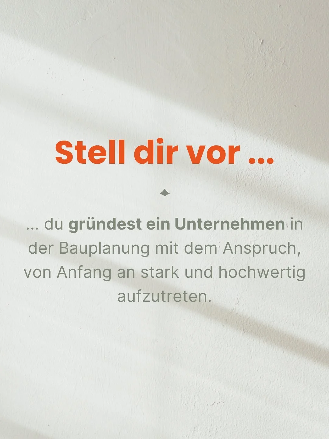 Neukunden zu gewinnen ist gro&szlig;artig. Aber Kunden, die bleiben und mir weiter vertrauen &ndash; das ist der eigentliche Beweis.

Kunden, die verstehen, dass ein starker Markenauftritt Dinge bewegen kann. 
Dass er ein wichtiges Puzzlest&uuml;ck a