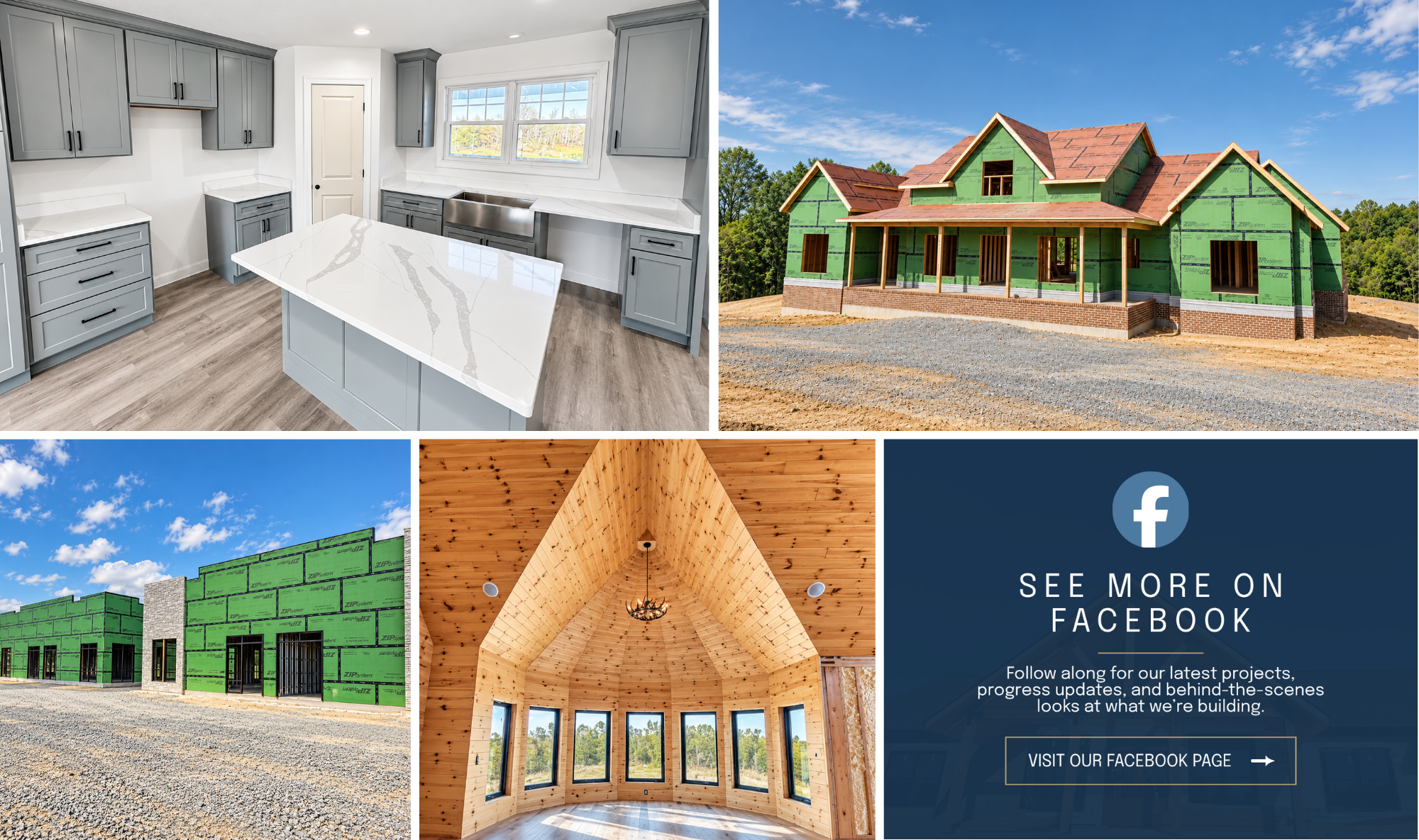 Collage featuring a finished kitchen, new home under construction, commercial building framing, wood-paneled vaulted room, and Facebook promotion