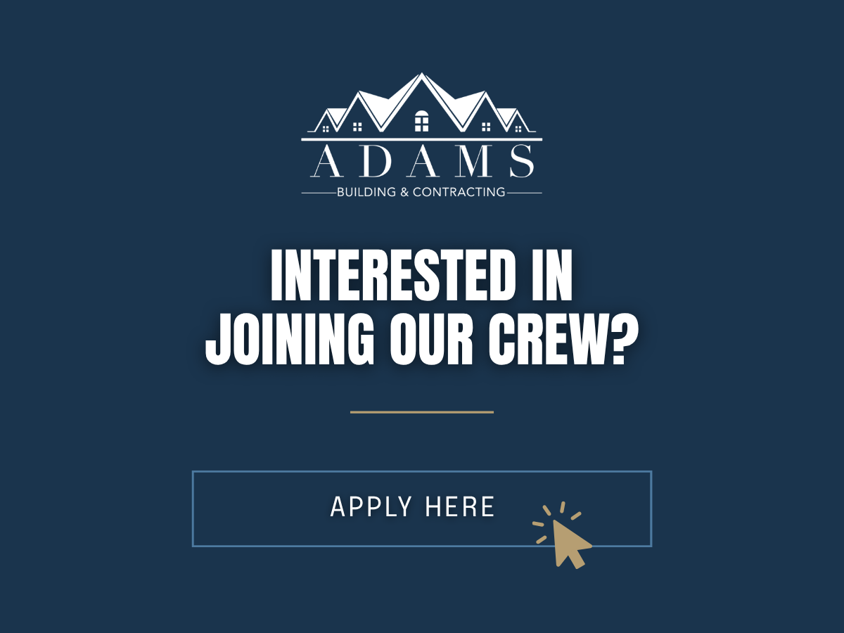 Adams Building & Contracting hiring graphic with “Interested in Joining Our Crew? Apply Here” text