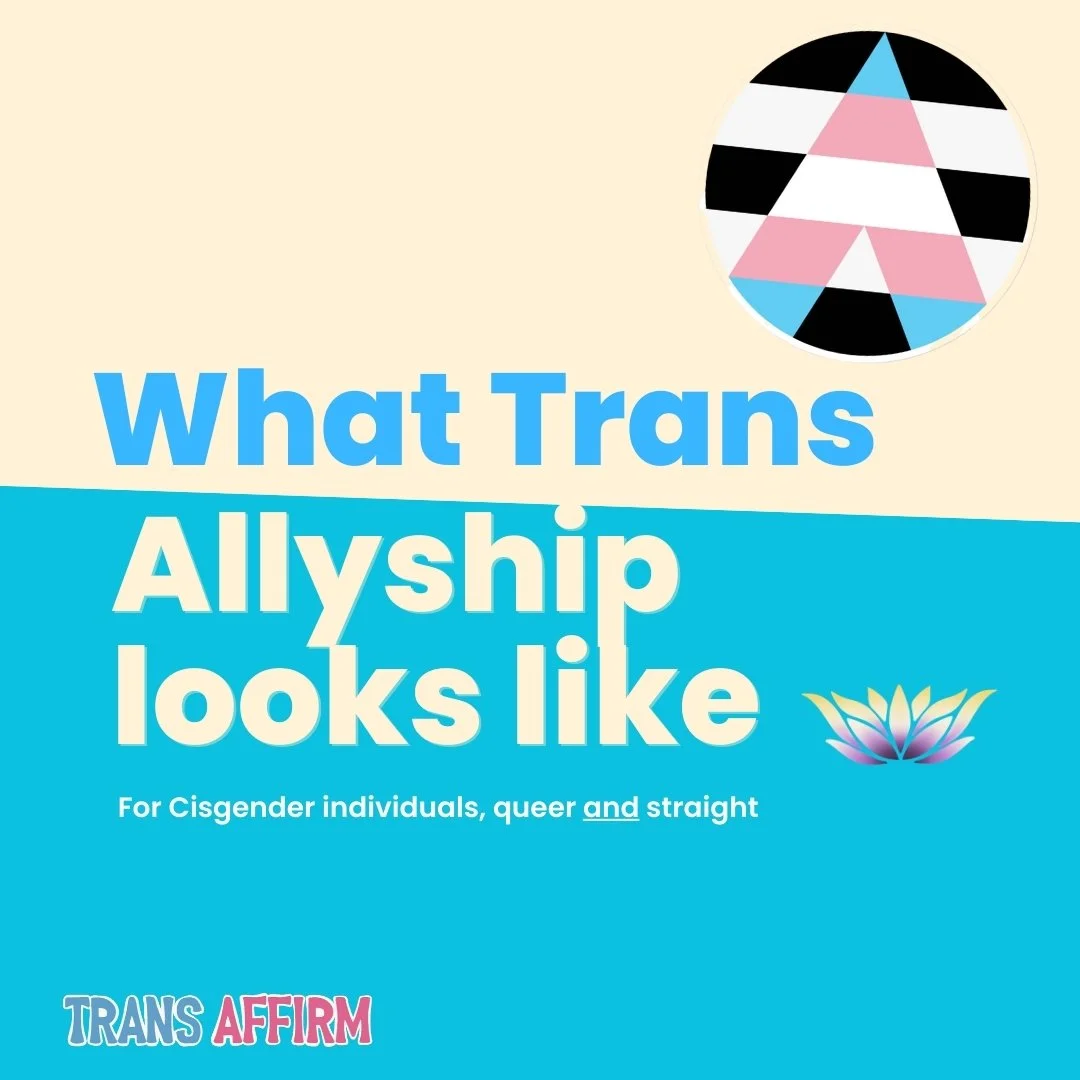 We at Trans Affirm love our allies, but there's importance in knowing how to be an ally that helps, not harms! 🏳️&zwj;⚧️

Being an ally requires action. That can look like challenging misinformation when trans people are not in the room, supporting 