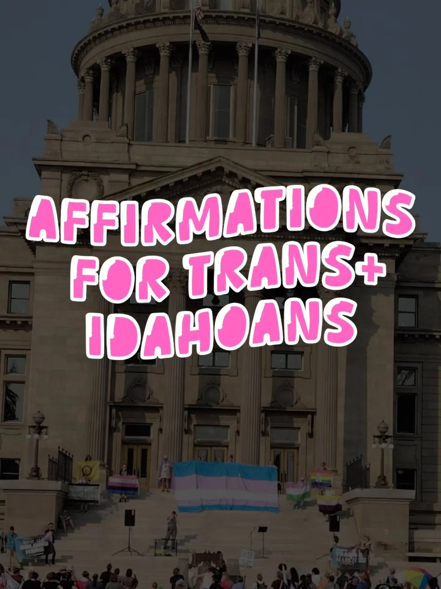 Affirmations for trans and gender diverse Idahoans. 🏳️&zwj;⚧️

You are not alone. You are seen and valued.

Your identity is real and valid, exactly as you are.

You deserve safety, joy, and affirmation in your life and your body.

You belong in Ida