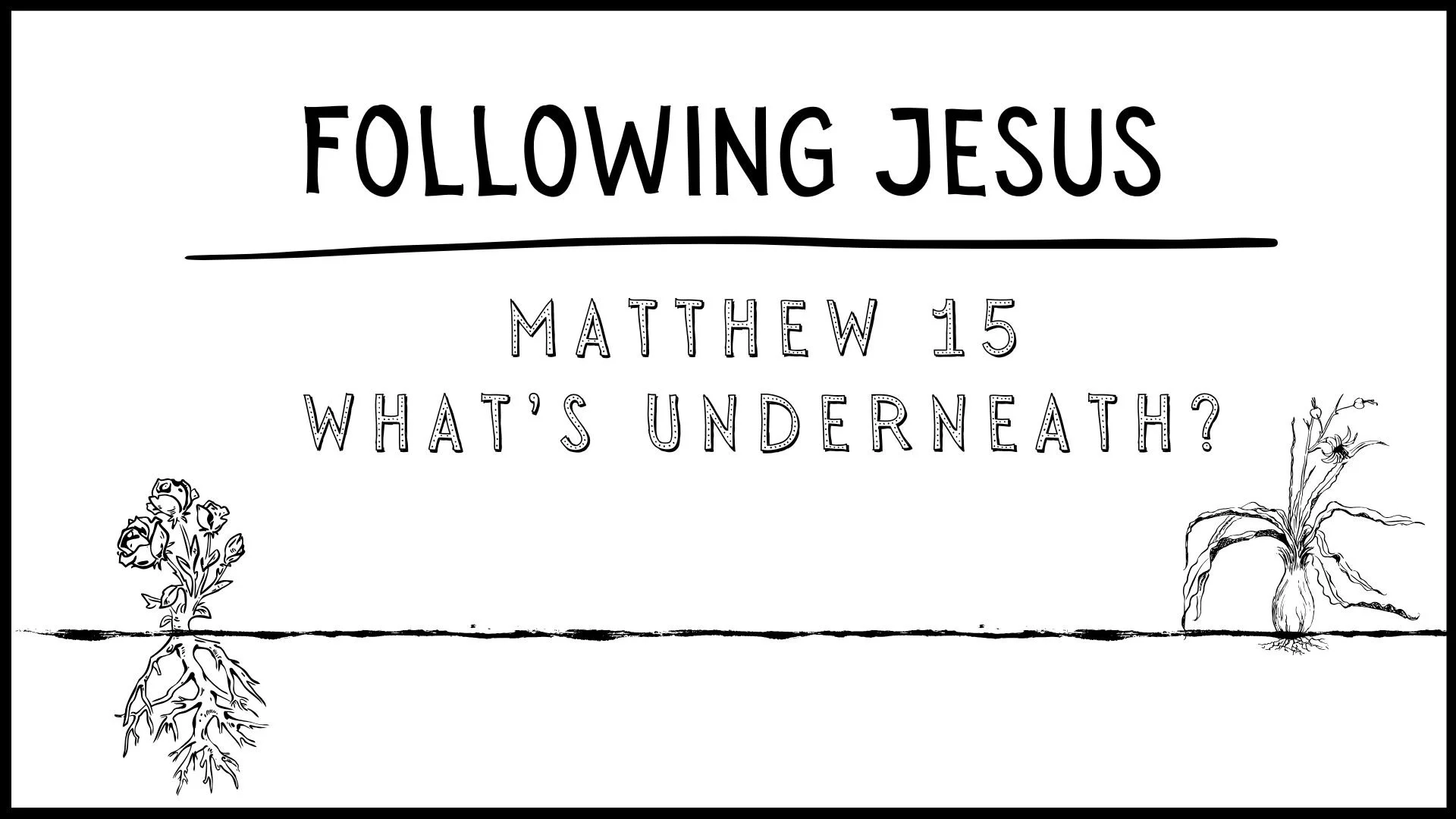 Matthew 15:1-20 - What's Underneath?