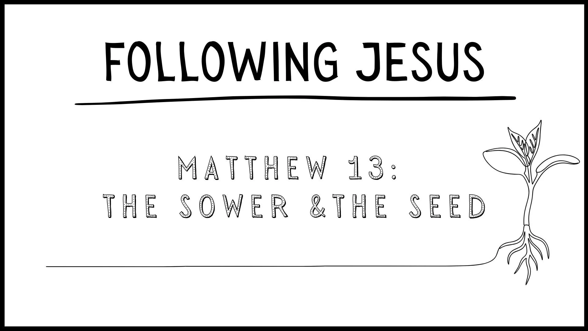 Matthew 13: The Sower &amp; the Seed