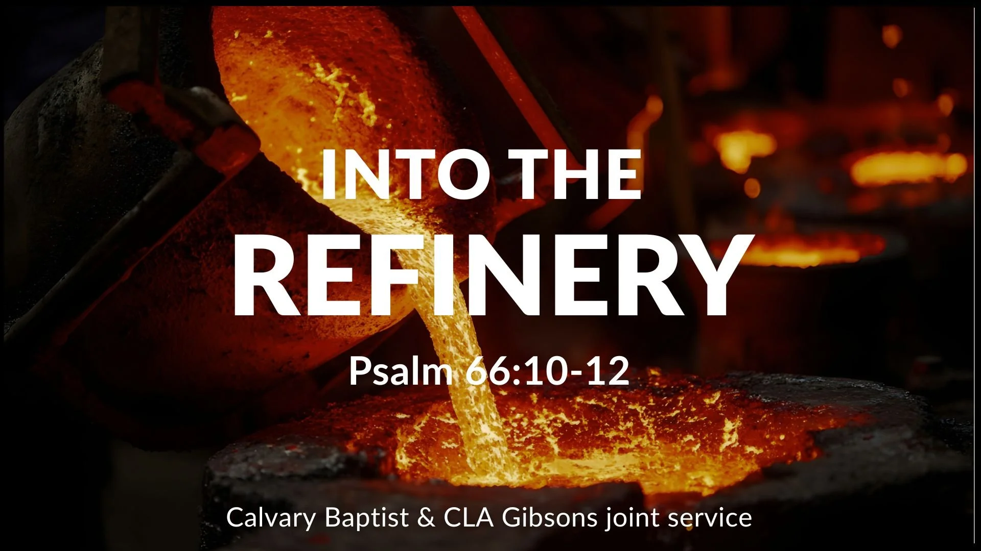 Into the Refinery - Psalm 66:10-12